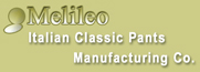 Italian pants manufacturing company, MELILEO produces only high quality pants, classic pants using first quality material, We are Looking for Worldwide Distributors